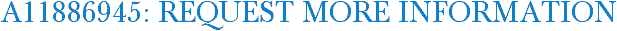 A11886945: Request More Information