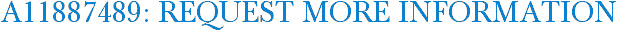 A11887489: Request More Information