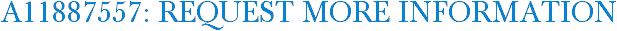 A11887557: Request More Information