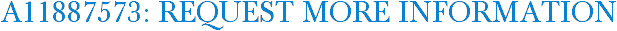 A11887573: Request More Information
