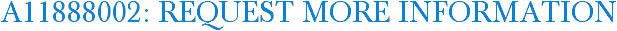 A11888002: Request More Information