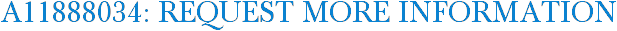 A11888034: Request More Information
