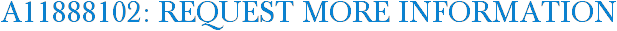 A11888102: Request More Information