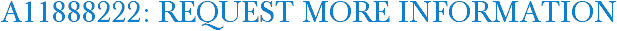 A11888222: Request More Information
