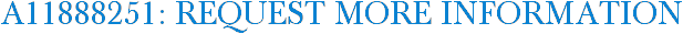 A11888251: Request More Information