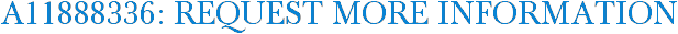A11888336: Request More Information