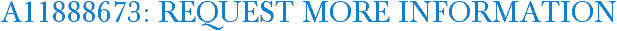 A11888673: Request More Information
