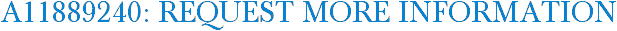 A11889240: Request More Information
