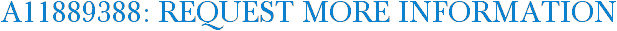 A11889388: Request More Information