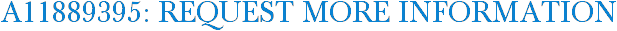 A11889395: Request More Information