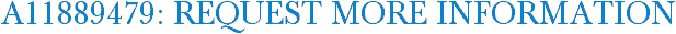 A11889479: Request More Information