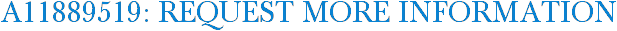 A11889519: Request More Information