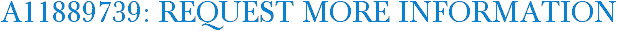 A11889739: Request More Information