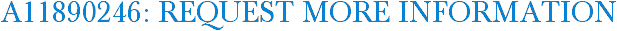 A11890246: Request More Information