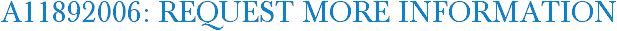 A11892006: Request More Information