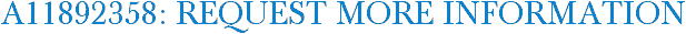 A11892358: Request More Information