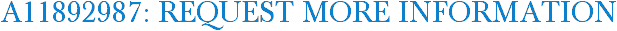 A11892987: Request More Information
