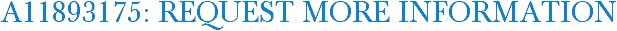 A11893175: Request More Information