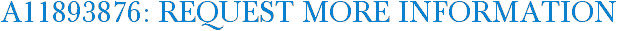 A11893876: Request More Information