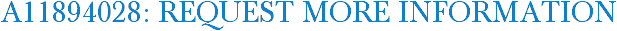 A11894028: Request More Information