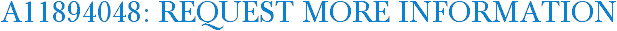 A11894048: Request More Information