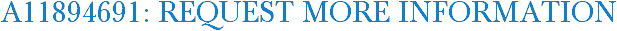 A11894691: Request More Information