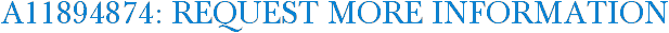 A11894874: Request More Information