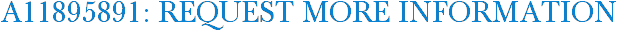 A11895891: Request More Information