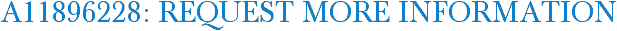 A11896228: Request More Information