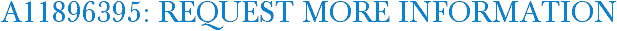 A11896395: Request More Information