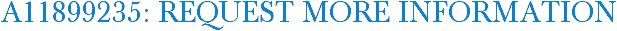 A11899235: Request More Information