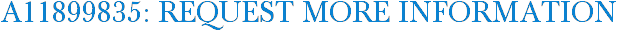 A11899835: Request More Information