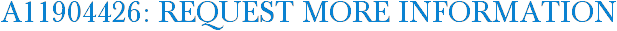 A11904426: Request More Information