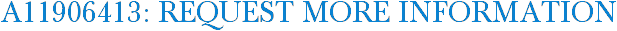 A11906413: Request More Information