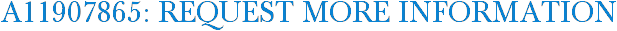 A11907865: Request More Information