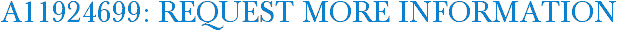 A11924699: Request More Information