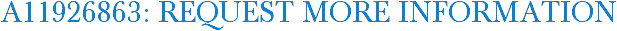 A11926863: Request More Information