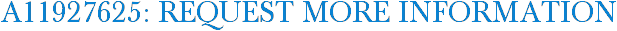 A11927625: Request More Information