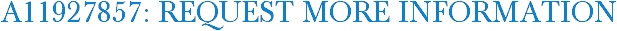 A11927857: Request More Information