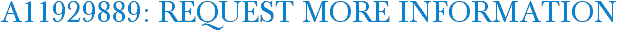 A11929889: Request More Information