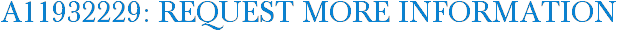 A11932229: Request More Information