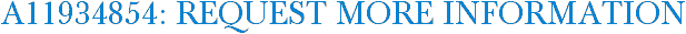 A11934854: Request More Information