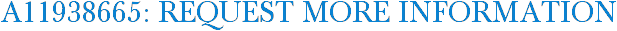 A11938665: Request More Information