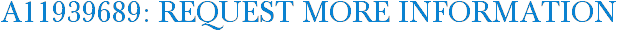 A11939689: Request More Information