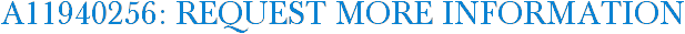 A11940256: Request More Information