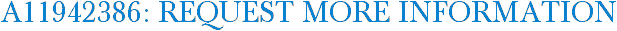 A11942386: Request More Information