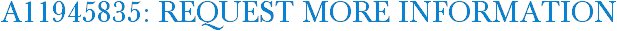 A11945835: Request More Information