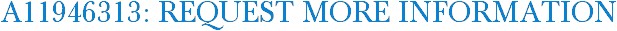 A11946313: Request More Information