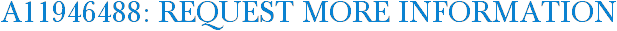 A11946488: Request More Information