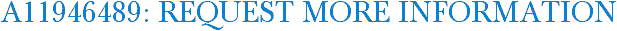 A11946489: Request More Information